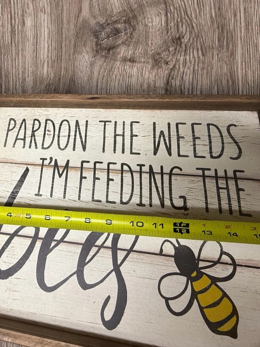 Pardon the Weeds I'm Feeding the Bees Rustic Farmhouse Wooden Sign